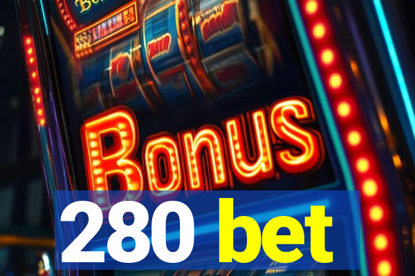 280 bet